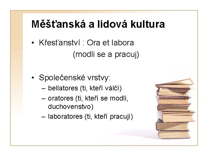 Měšťanská a lidová kultura • Křesťanství : Ora et labora (modli se a pracuj)