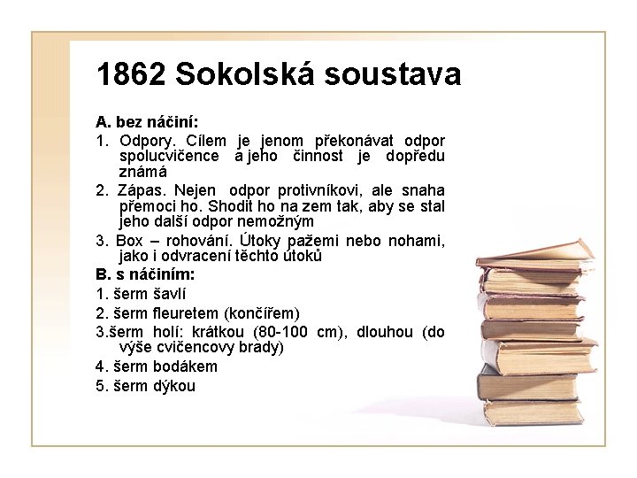 1862 Sokolská soustava A. bez náčiní: 1. Odpory. Cílem je jenom překonávat odpor spolucvičence