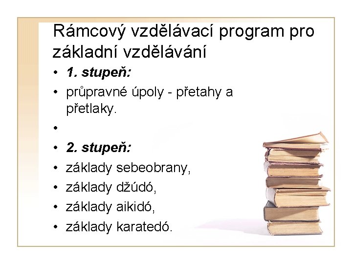 Rámcový vzdělávací program pro základní vzdělávání • 1. stupeň: • průpravné úpoly - přetahy