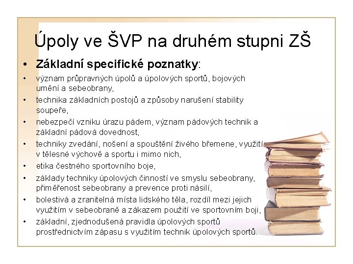 Úpoly ve ŠVP na druhém stupni ZŠ • Základní specifické poznatky: • • význam