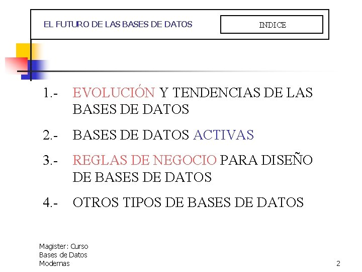 EL FUTURO DE LAS BASES DE DATOS INDICE 1. - EVOLUCIÓN Y TENDENCIAS DE