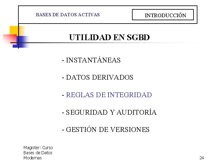  BASES DE DATOS ACTIVAS INTRODUCCIÓN UTILIDAD EN SGBD - INSTANTÁNEAS - DATOS DERIVADOS