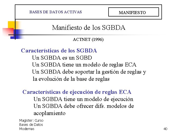  BASES DE DATOS ACTIVAS MANIFIESTO Manifiesto de los SGBDA ACTNET (1996) Características de