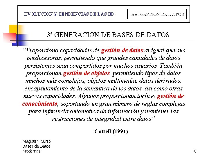  EVOLUCIÓN Y TENDENCIAS DE LAS BD EV. GESTION DE DATOS 3ª GENERACIÓN DE