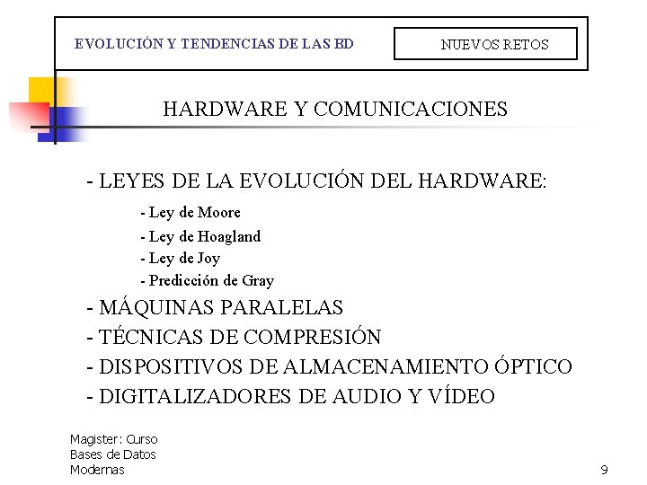  EVOLUCIÓN Y TENDENCIAS DE LAS BD NUEVOS RETOS HARDWARE Y COMUNICACIONES - LEYES