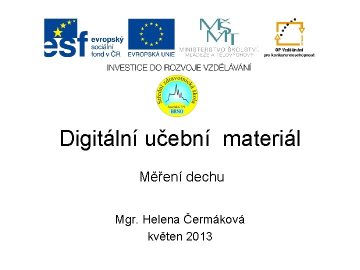 Digitální učební materiál Měření dechu Mgr. Helena Čermáková květen 2013 