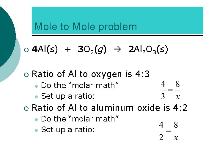 Mole to Mole problem ¡ 4 Al(s) + 3 O 2(g) 2 Al 2