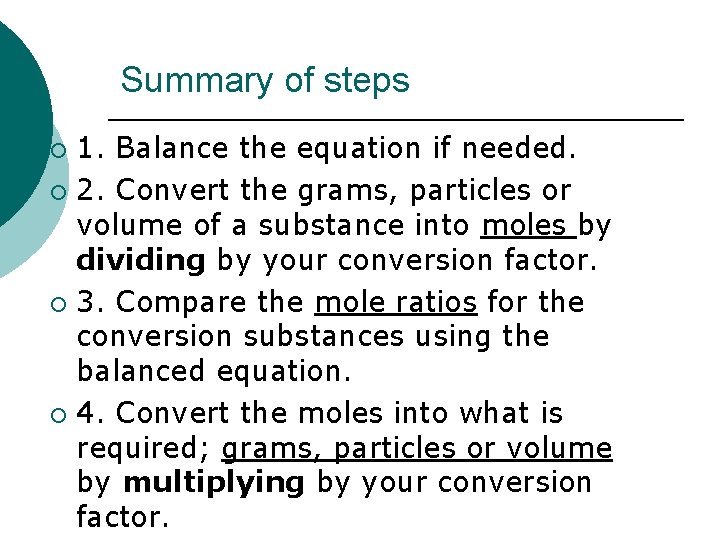 Summary of steps 1. Balance the equation if needed. ¡ 2. Convert the grams,
