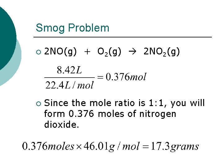 Smog Problem ¡ ¡ 2 NO(g) + O 2(g) 2 NO 2(g) Since the