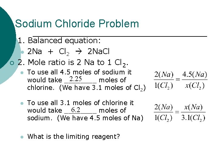 Sodium Chloride Problem ¡ ¡ 1. Balanced equation: l 2 Na + Cl 2