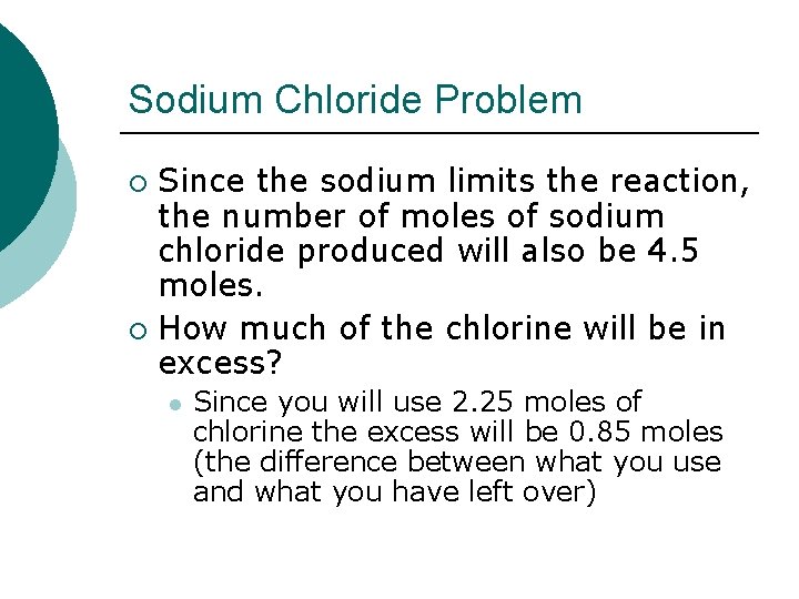 Sodium Chloride Problem Since the sodium limits the reaction, the number of moles of