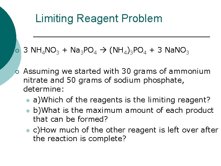 Limiting Reagent Problem ¡ 3 NH 4 NO 3 + Na 3 PO 4