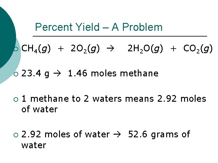 Percent Yield – A Problem ¡ CH 4(g) + 2 O 2(g) 2 H