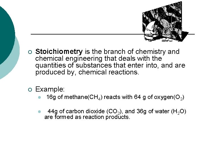 ¡ Stoichiometry is the branch of chemistry and chemical engineering that deals with the