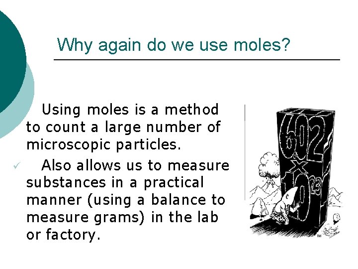 Why again do we use moles? ü ü Using moles is a method to