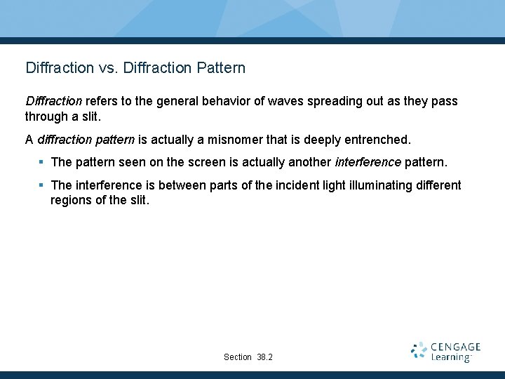 Diffraction vs. Diffraction Pattern Diffraction refers to the general behavior of waves spreading out