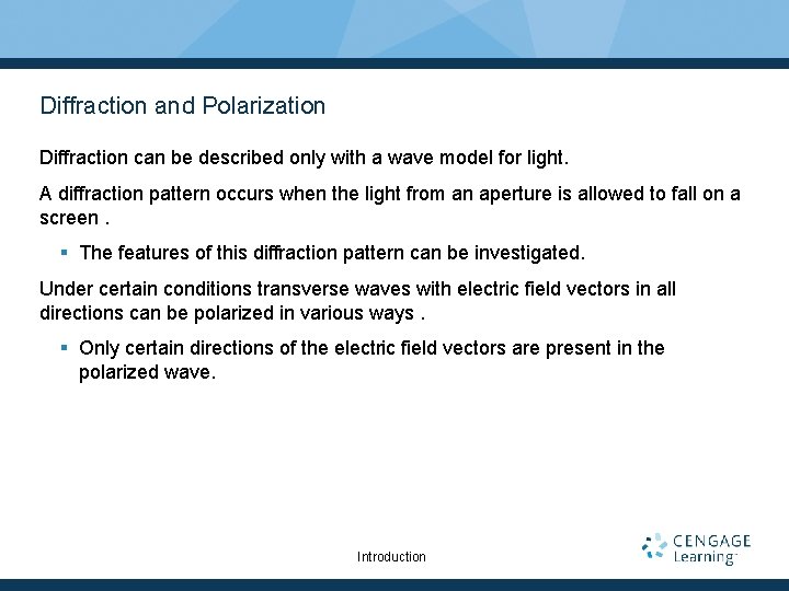 Diffraction and Polarization Diffraction can be described only with a wave model for light.