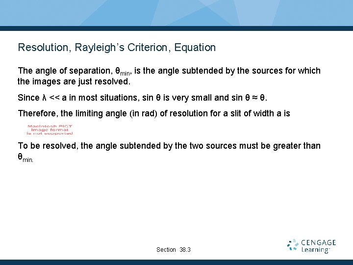 Resolution, Rayleigh’s Criterion, Equation The angle of separation, θmin, is the angle subtended by