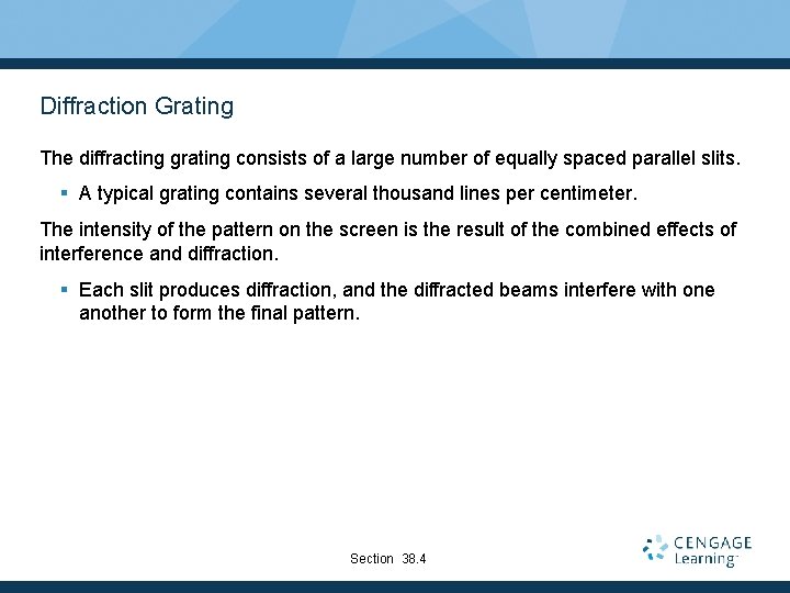 Diffraction Grating The diffracting grating consists of a large number of equally spaced parallel