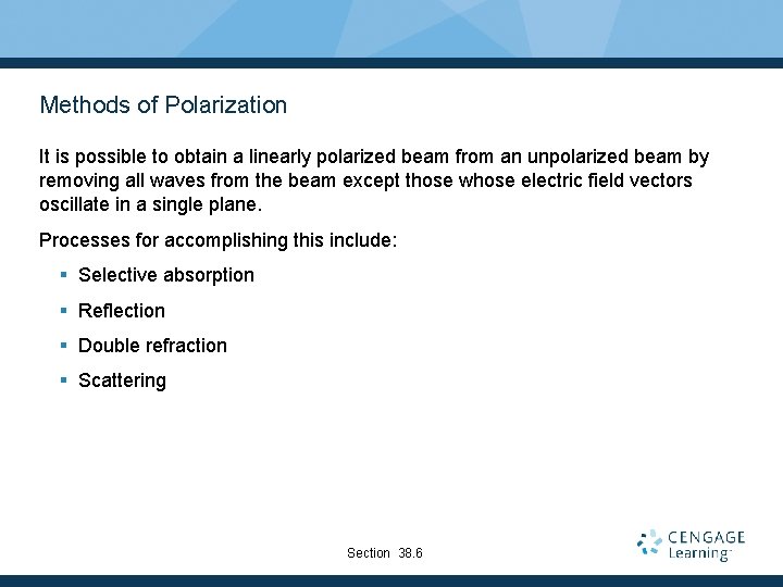 Methods of Polarization It is possible to obtain a linearly polarized beam from an