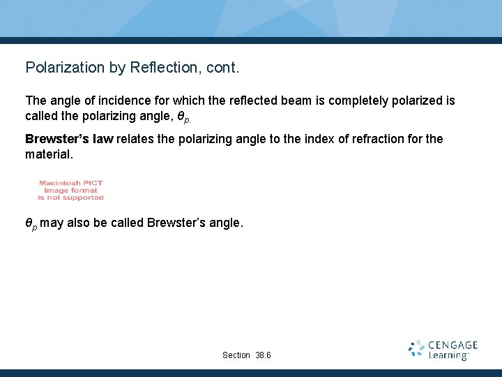 Polarization by Reflection, cont. The angle of incidence for which the reflected beam is