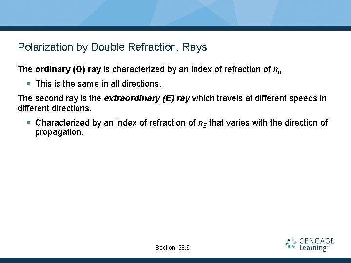 Polarization by Double Refraction, Rays The ordinary (O) ray is characterized by an index