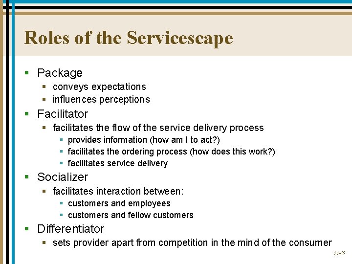 Roles of the Servicescape § Package § conveys expectations § influences perceptions § Facilitator