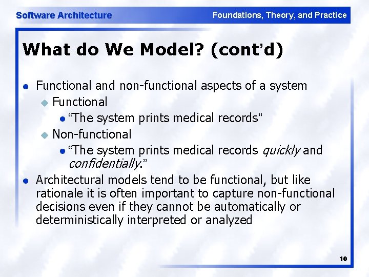 Software Architecture Foundations, Theory, and Practice What do We Model? (cont’d) l l Functional