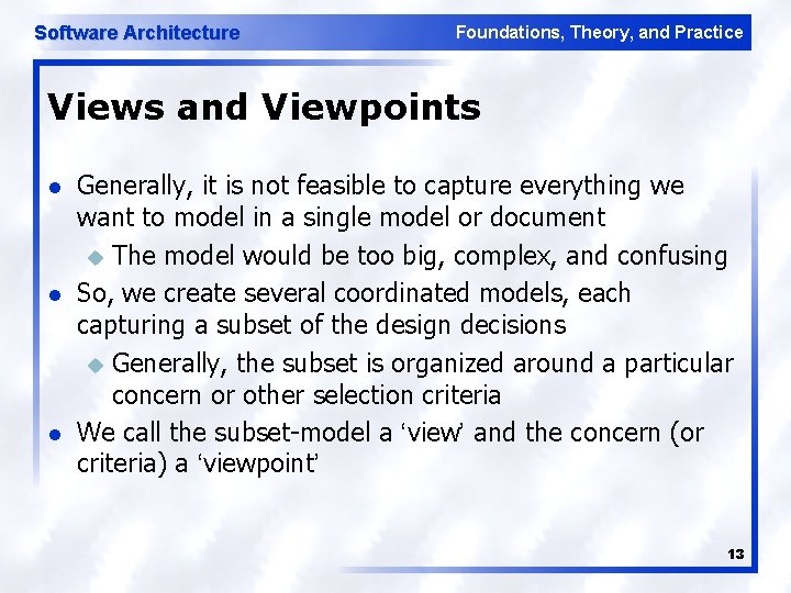 Software Architecture Foundations, Theory, and Practice Views and Viewpoints l l l Generally, it