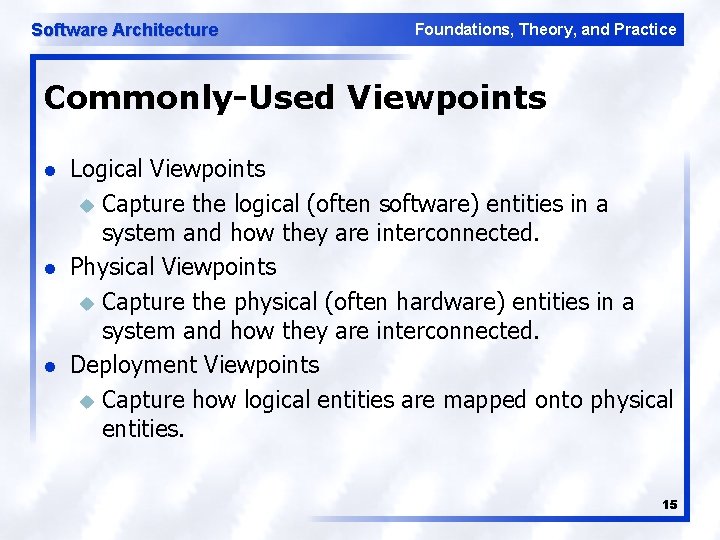 Software Architecture Foundations, Theory, and Practice Commonly-Used Viewpoints l l l Logical Viewpoints u