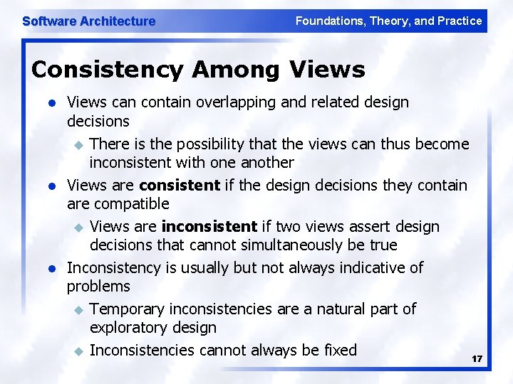 Software Architecture Foundations, Theory, and Practice Consistency Among Views l l l Views can