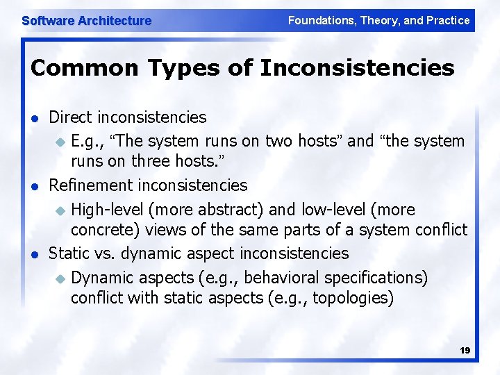 Software Architecture Foundations, Theory, and Practice Common Types of Inconsistencies l l l Direct