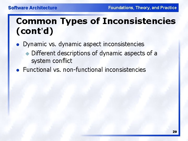 Software Architecture Foundations, Theory, and Practice Common Types of Inconsistencies (cont’d) l l Dynamic