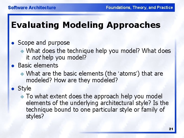 Software Architecture Foundations, Theory, and Practice Evaluating Modeling Approaches l l l Scope and