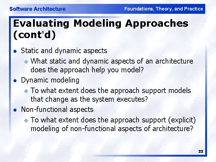 Software Architecture Foundations, Theory, and Practice Evaluating Modeling Approaches (cont’d) l l l Static