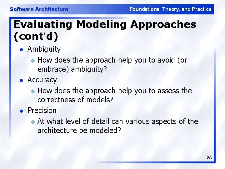 Software Architecture Foundations, Theory, and Practice Evaluating Modeling Approaches (cont’d) l l l Ambiguity