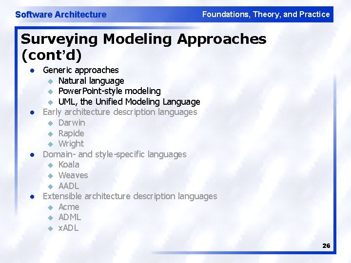 Software Architecture Foundations, Theory, and Practice Surveying Modeling Approaches (cont’d) l l Generic approaches