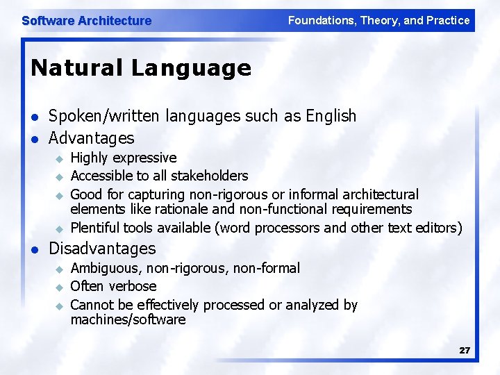 Software Architecture Foundations, Theory, and Practice Natural Language l l Spoken/written languages such as