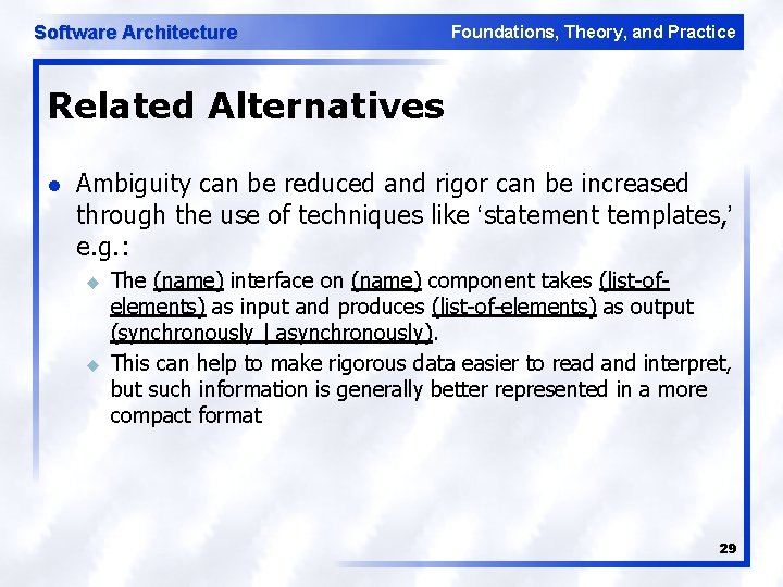 Software Architecture Foundations, Theory, and Practice Related Alternatives l Ambiguity can be reduced and