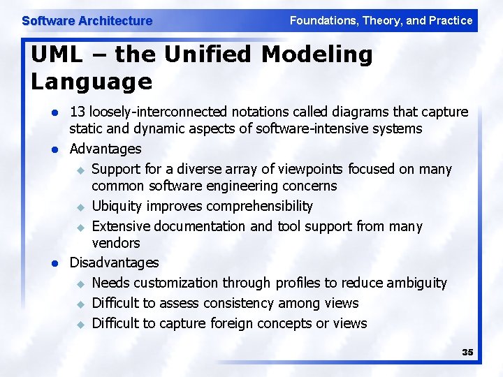 Software Architecture Foundations, Theory, and Practice UML – the Unified Modeling Language l l