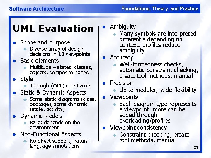 Software Architecture UML Evaluation l l l Some static diagrams (class, package), some dynamic