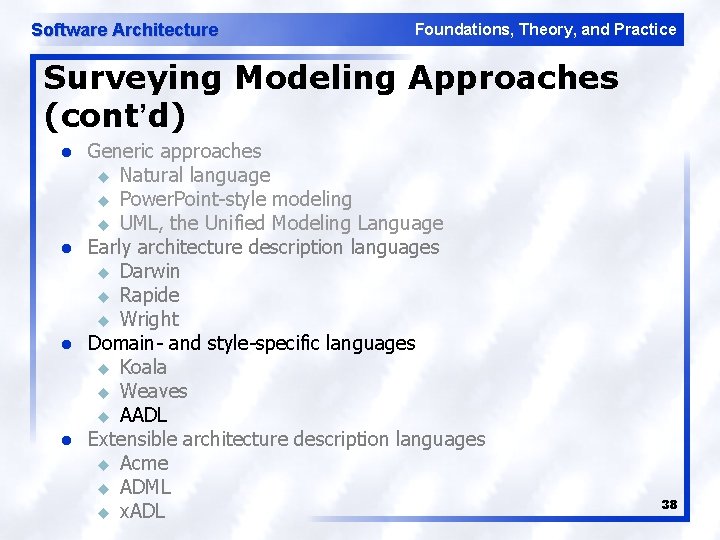 Software Architecture Foundations, Theory, and Practice Surveying Modeling Approaches (cont’d) l l Generic approaches