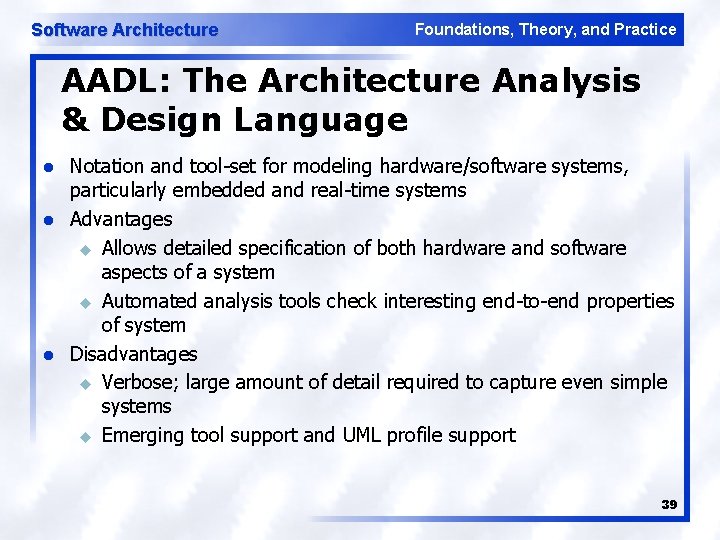 Software Architecture Foundations, Theory, and Practice AADL: The Architecture Analysis & Design Language l