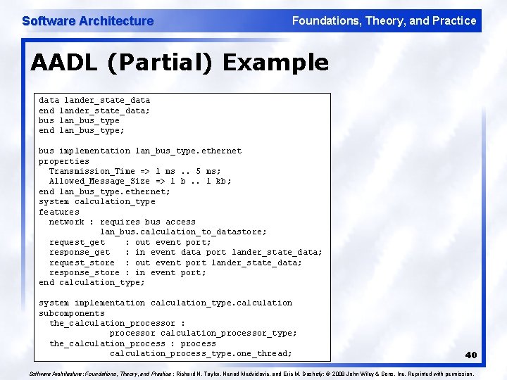 Software Architecture Foundations, Theory, and Practice AADL (Partial) Example data lander_state_data end lander_state_data; bus