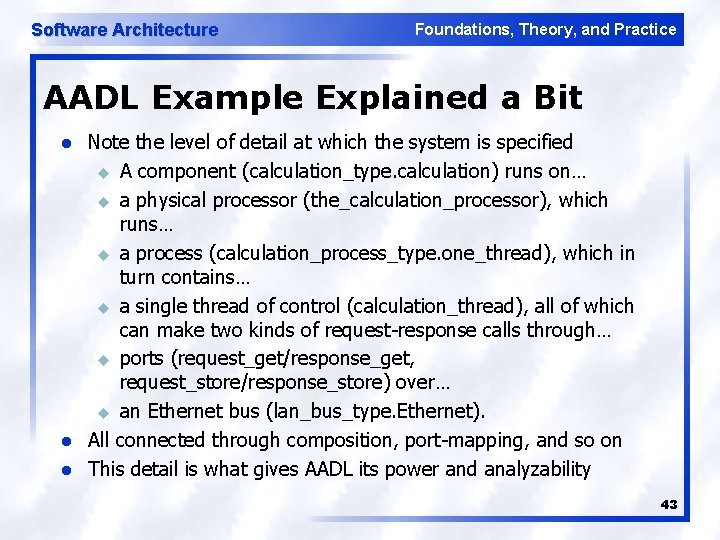 Software Architecture Foundations, Theory, and Practice AADL Example Explained a Bit l l l