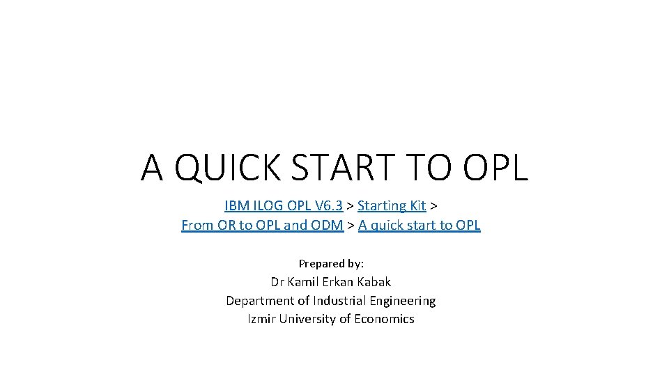 A QUICK START TO OPL IBM ILOG OPL V 6. 3 > Starting Kit