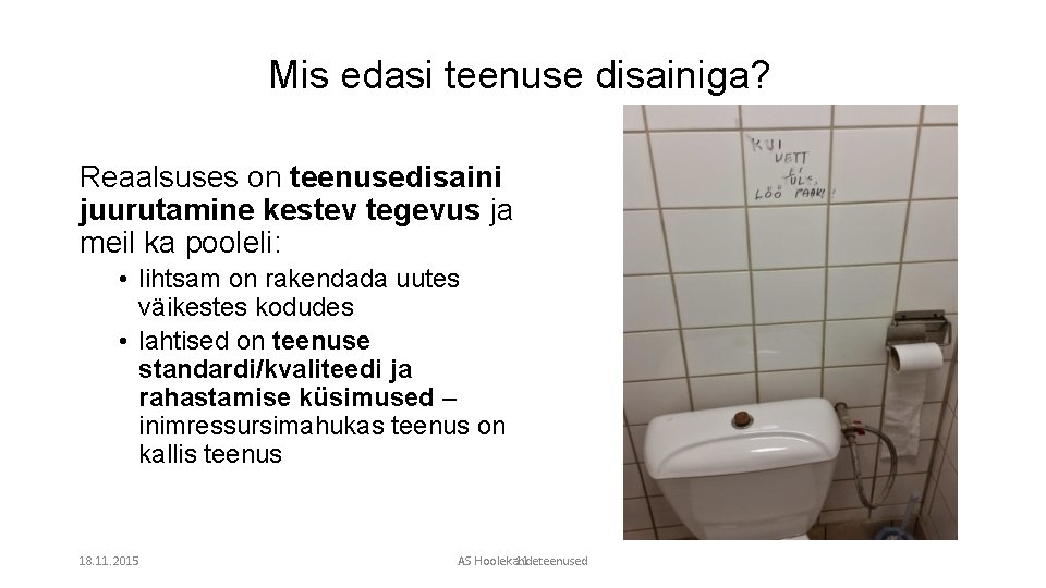 Mis edasi teenuse disainiga? Reaalsuses on teenusedisaini juurutamine kestev tegevus ja meil ka pooleli: