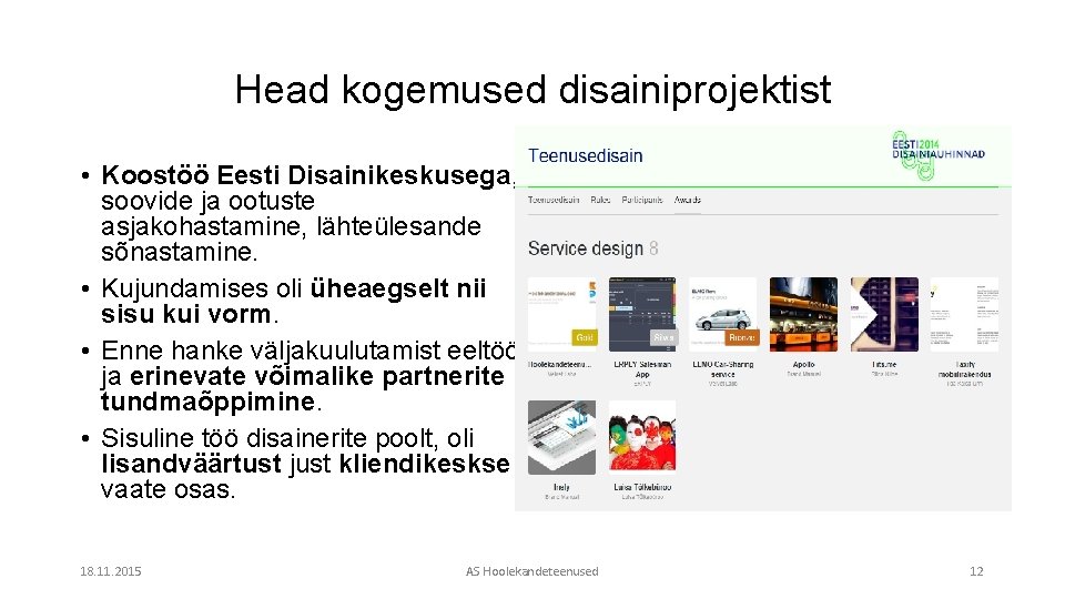 Head kogemused disainiprojektist • Koostöö Eesti Disainikeskusega, soovide ja ootuste asjakohastamine, lähteülesande sõnastamine. •