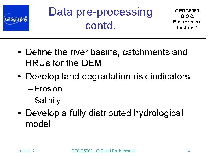 Data pre-processing contd. GEOG 5060 GIS & Environment Lecture 7 • Define the river