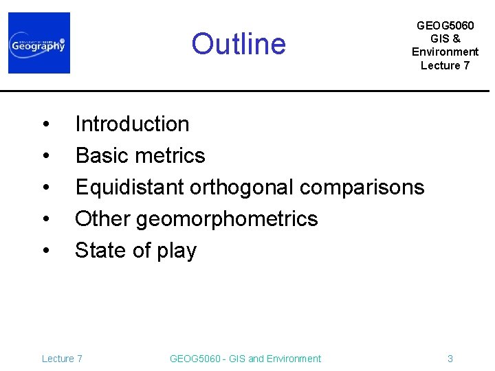 Outline • • • GEOG 5060 GIS & Environment Lecture 7 Introduction Basic metrics